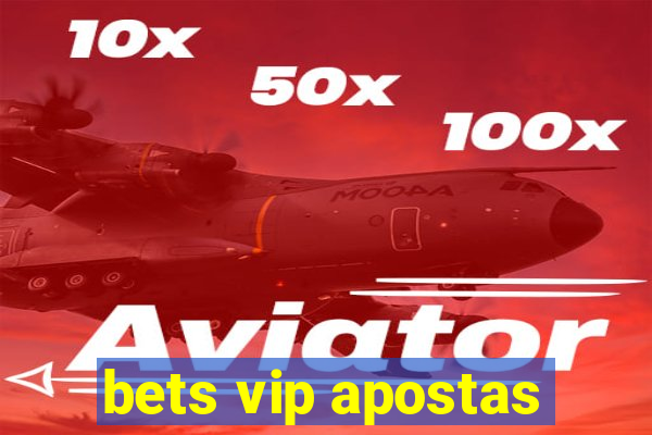 bets vip apostas